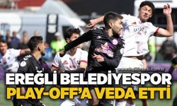 Ereğli Belediyespor play-off’a veda etti…