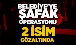 Belediye'ye şafak operasyonu: 2 isim gözaltında
