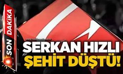 Serkan Hızlı şehit düştü!