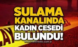 Sulama kanalında kadın cesedi bulundu!