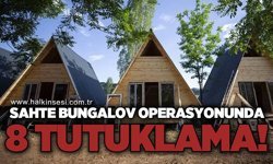 'Sahte bungalov' şebekesi çökertildi: 8 gözaltı