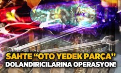 Sahte "oto yedek parça satışı" dolandırıcılarına operasyon: 32 gözaltı