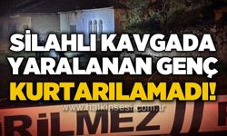 Silahlı kavgada ağır yaralanan gençten acı haber: Hayatını kaybetti!