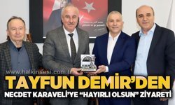 Tayfun Demir'den Necdet Karaveli'ye "Hayırlı Olsun" ziyareti
