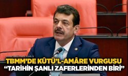 TBMM’de Kûtü’l-Amâre vurgusu: “Tarihin şanlı zaferlerinden biri”