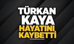 Türkan Kaya hayatını kaybetti