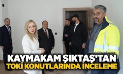 Kaymakam Şıktaş’tan TOKİ konutlarında inceleme