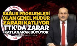 Sağlık problemleri olan Genel Müdür zararı katlıyor: TTK’da zarar katlanarak büyüyor
