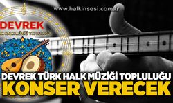 Devrek Türk Halk Müziği Topluluğu konser verecek