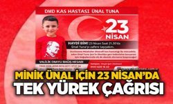 Minik Ünal için 23 Nisan’da tek yürek çağrısı...