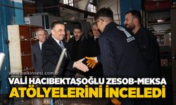Vali Hacıbektaşoğlu ZESOB-MEKSA atölyelerini inceledi