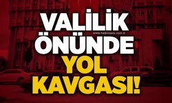 Valilik önünde yol kavgası!