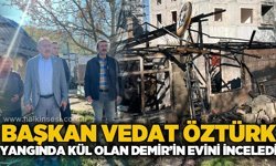 Başkan Vedat Öztürk yangında kül olan Demir'in evini inceledi