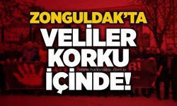 Zonguldak’ta veliler korku içinde!