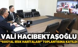 Vali Osman Hacıbektaşoğlu, “Sosyal Risk Haritaları” toplantısına katıldı