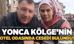 Yonca Kölge otel odasında ölü bulundu