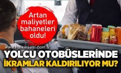 Otobüs yolculuklarında yeni dönem: İkramlar kaldırılıyor mu?