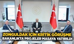 Zonguldak için kritik görüşme: Bakanlıkta projeler masaya yatırıldı
