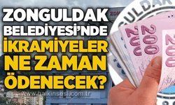 Zonguldak Belediyesi'nde ikramiyeler ne zaman ödenecek?