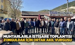 Muhtarlarla istişare toplantısı: Zonguldak için ortak akıl vurgusu