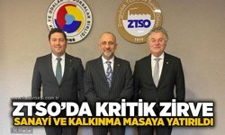 ZTSO’da kritik zirve: Sanayi ve kalkınma masaya yatırıldı