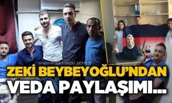 Zeki Beybeyoğlu'ndan veda paylaşımı: "İnşallah her şey daha güzel olur"