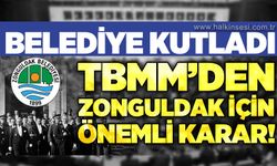 Zonguldak Belediyesi'nden anlamlı kutlama: TBMM'den Zonguldak için önemli karar