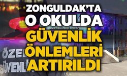 Zonguldak'ta o okulda güvenlik önlemleri artırıldı