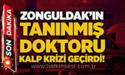 Zonguldak’ın tanınmış doktoru kalp krizi geçirdi!