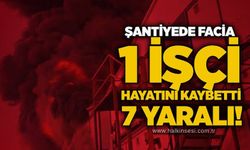 Şantiyede facia: 1 işçi hayatını kaybetti, 7 yaralı!