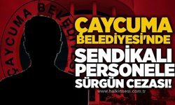 Çaycuma Belediyesi'nde sendikalı personele sürgün cezası!