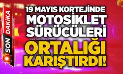 19 Mayıs kortejinde motosiklet sürücüleri ortalığı karıştırdı!