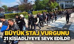 Büyük staj vurgunu: 21 kişi adliyeye sevk edildi!