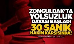 Zonguldak'ta yolsuzluk davası başladı: 30 sanık hakim karşısında!