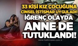 33 kişi 13 yaşındaki kız çocuğuna cinsel istismar uyguladı: Olayda anne de tutuklandı!