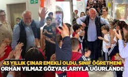 43 yıllık çınar emekli oldu: Sınıf öğretmeni Orhan Yılmaz gözyaşlarıyla uğurlandı!