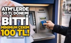 ATM'lerde 50 TL dönemi bitti: Minimum çekim 100 TL!