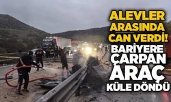 Alevler arasında can verdi! Bariyere çarpan Araç küle döndü