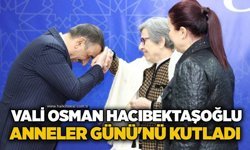 Vali Osman Hacıbektaşoğlu Anneler Günü'nü kutladı