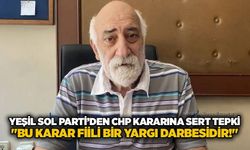 Yeşil Sol Parti’den CHP kararına sert tepki: "Bu karar fiili bir yargı darbesidir!"