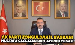 AK Parti Zonguldak İl Başkanı Mustafa Çağlayan’dan Bayram Mesajı