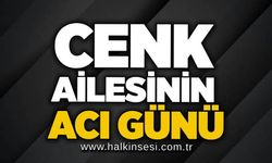 Cenk ailesinin acı günü