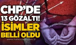 Cumhuriyet Halk Partisi kurultayı soruşturmasında 13 gözaltı
