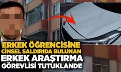 Erkek öğrencisine cinsel saldırıda bulunan erkek araştırma görevlisi tutuklandı!