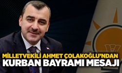 Milletvekili Ahmet Çolakoğlu’ndan Kurban Bayramı mesajı