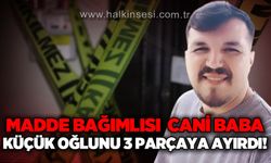 Madde bağımlısı baba 3 yaşındaki çocuğunu katletti!