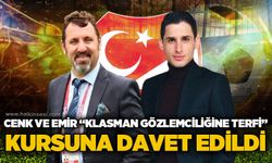 Cenk ve Emir  “Klasman Gözlemciliğe Terfi Kursu”na davet edildi!