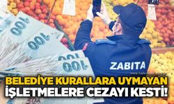 Belediye kurallara uymayan işletmelere cezayı kesti!