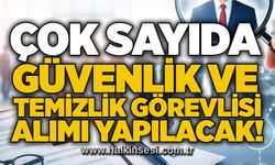 Çok sayıda güvenlik ve temizlik görevlisi alımı yapılacak!