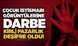 Çocuk istismarı görüntülerine darbe:Kirli pazarlık deşifre oldu!